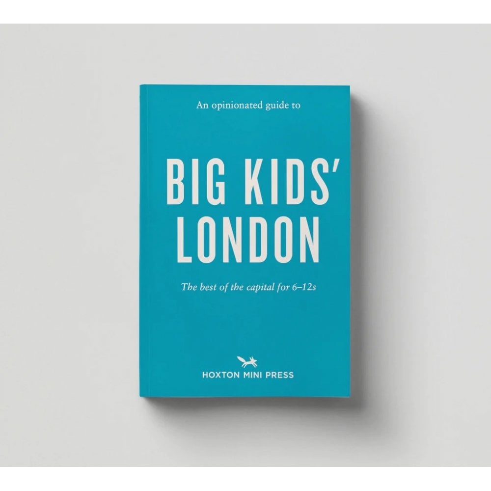 AN OPINIONATED GUIDE TO BIG KIDS LONDON