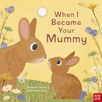 WHEN I BECAME YOUR MUMMY (2-5 YEARS)