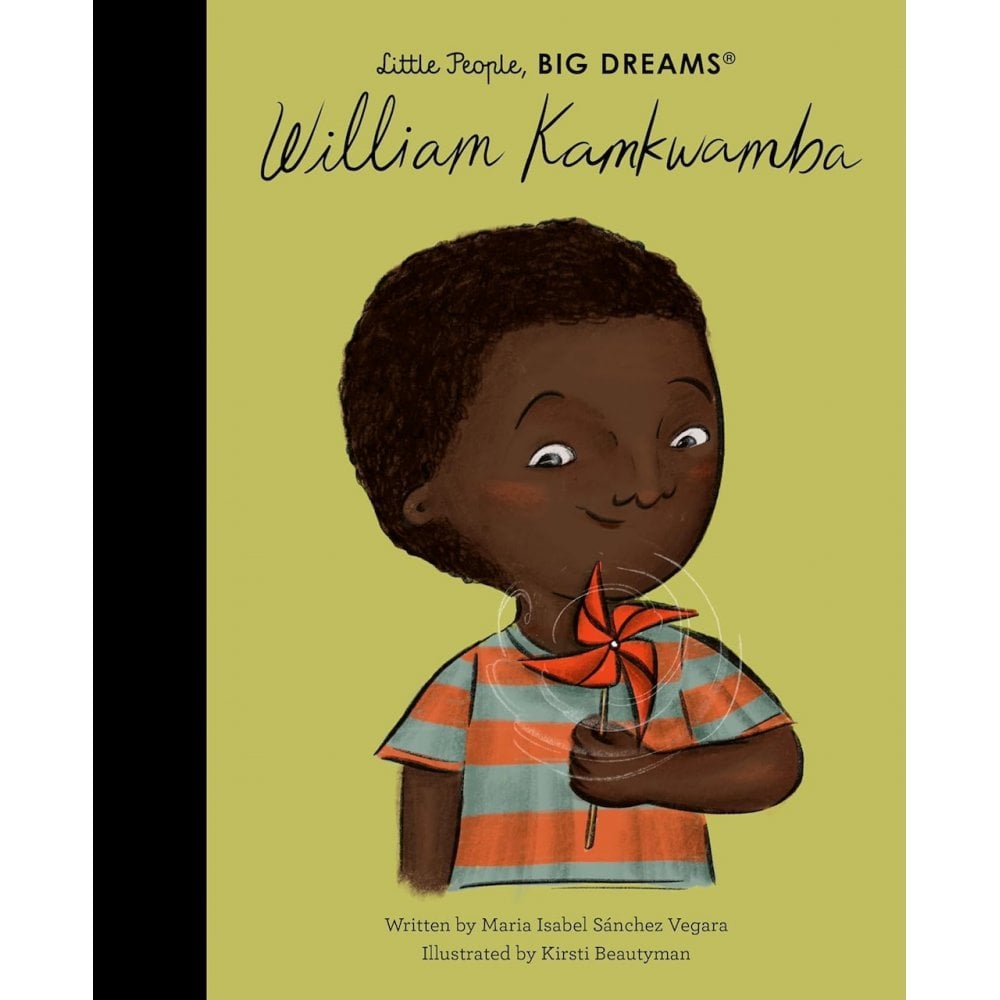 LITTLE PEOPLE BIG DREAMS - WILLIAM KAMKWAMBA (4-7 YEARS)
