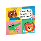 DON'T YOU KNOW ITS BEDTIME? (2-5 YEARS)
