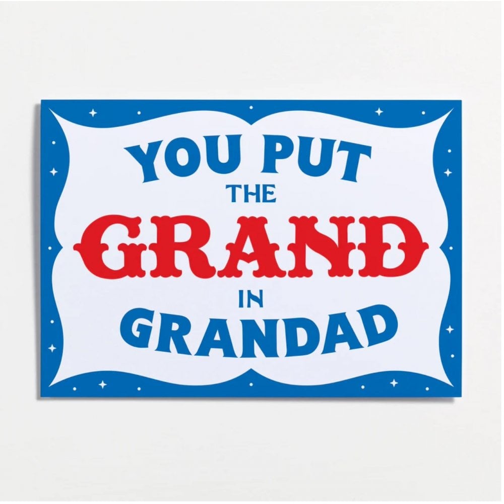 YOU PUT THE GRAND IN GRANDAD CARD