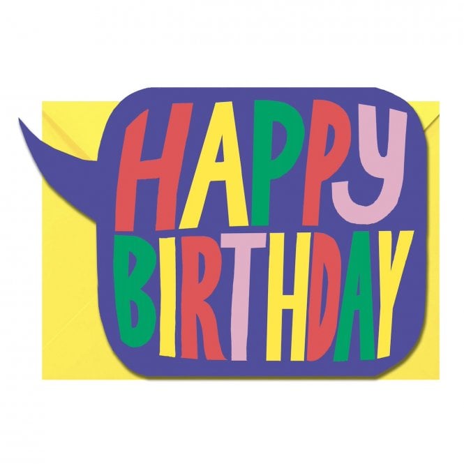 MULTI COLOUR SPEECH BUBBLE - HAPPY BIRTHDAY CARD